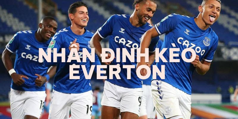 nhận định kèo Everton