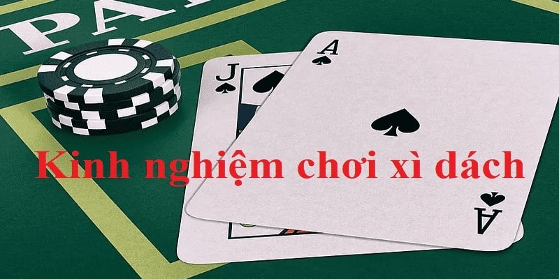 Tham khảo một số cách chơi Xì dách bất bại